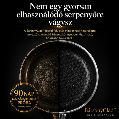 BársonyClad™ Hibrid Serpenyő